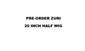 PRE ORDER ZURI HALF WIG 20 INCH (180% DENSITY)